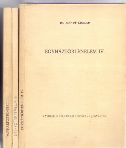 Dr. Szántó Konrád: Egyháztörténelem II.+III.+IV. (Katolikus Teológiai Főiskolai Jegyzetek - 3 mű) antikvár