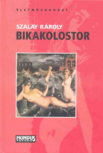 Szalay Károly: Bikakolostor e-Könyv