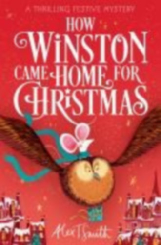 Smith, Alex T.: How Winston Came Home for Christmas idegen