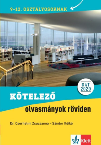 Sándor Ildikó, Dr. Cserhalmi Zsuzsanna: Kötelező olvasmányok röviden - 9-12. osztályosoknak - NAT 2020. alapján könyv