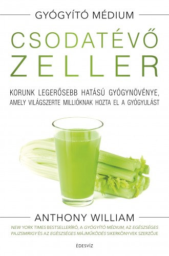 Anthony William: Csodatévő zeller e-Könyv