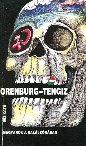 Réz Kata: Orenburg-Tengiz Magyarok a halálzónában antikvár