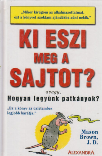 Mason Brown: Ki eszi meg a sajtot? - Avagy, hogyan legyünk patkányok? antikvár