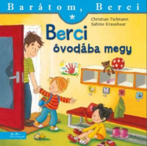 Christian Tielmann: Berci óvodába megy - Barátom, Berci könyv