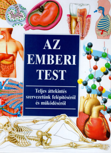 Medicina Kiadó: Az emberi test-teljes áttekintés szervezetünk felépítéséről antikvár