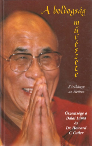 Dalai Láma; Dr. Howard C. Cutler: A boldogság művészete - Kézikönyv az élethez antikvár