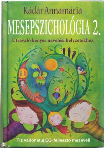 Kádár Annamária: Mesepszichológia 2. ( Útravaló kényes nevelési helyzetekhez ) antikvár