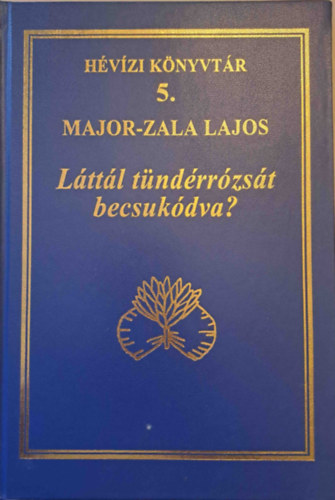 Major-Zala Lajos: Láttál tündérrózsát becsukódva? antikvár