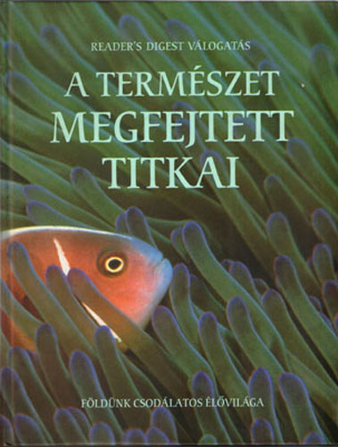 Robin Dunbar, David Helton, Clair Brunton és még sokan mások: A természet megfejtett titkai - Földünk csodálatos élővilága antikvár