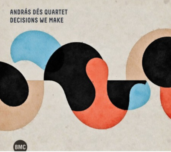 Dés András Quartet: Decisions We Make - CD