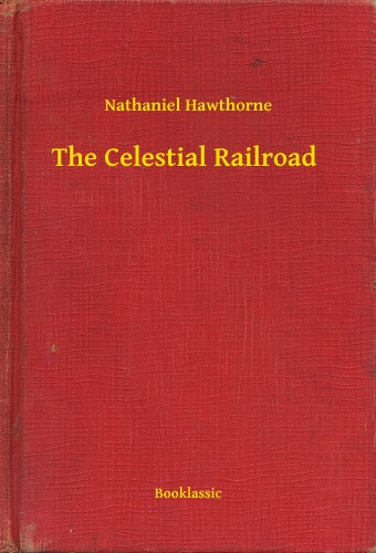 Nathaniel Hawthorne: The Celestial Railroad e-Könyv