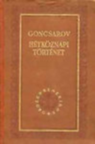 Ivan Goncsarov: Hétköznapi történet (Orosz remekírók) antikvár