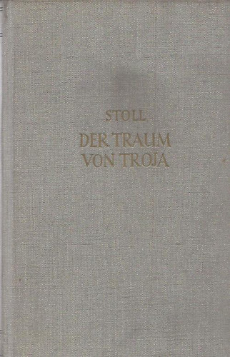 Heinrich Alexander Stoll: Der Traum von Troja idegen