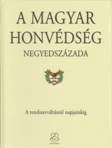 A Magyar Honvédség negyedszázada - A rendszerváltástól napjainkig antikvár