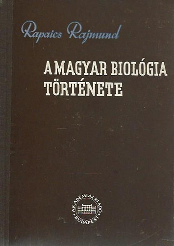 Rapaics Rajmund: A magyar biológia története antikvár