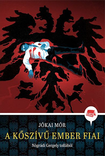 Jókai Mór, Nógrádi Gergely: A kőszívű ember fiai - Nógrádi Gergely tollából - Klassz! 1. antikvár