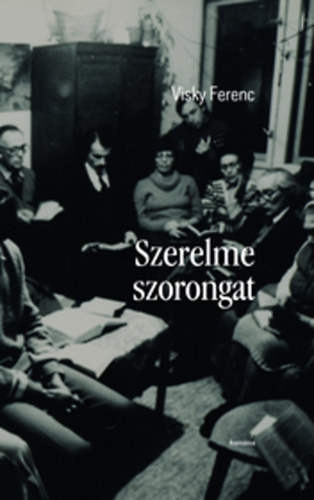 Visky Ferenc: Szerelme szorongat könyv