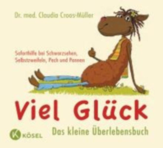 Croos-Müller, Claudia: Viel Glück - Das kleine Überlebensbuch idegen