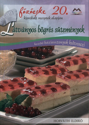 Horváth Ildikó: Látványos bögrés sütemények - Kezdő háziasszonyok kedvencei antikvár