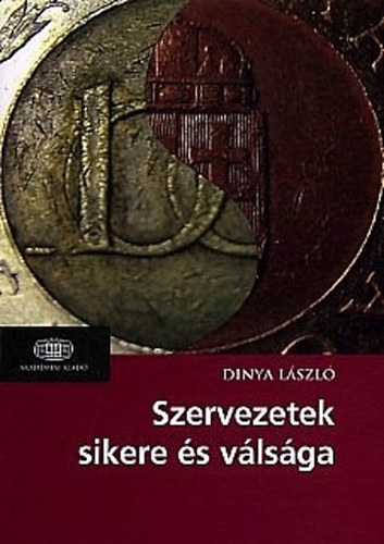 Dinya László: Szervezetek Sikere és Válsága antikvár