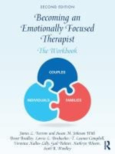 Furrow, James L. - Johnson, Susan M. - Bradley, Brent - Campbell, T. Leanne - Kallos-Lilly, Veronica - Palmer, Gail - Rheem, Kathryn - Brubacher, Lorrie - Woolley, Scott: Becoming an Emotionally Focused Therapist idegen