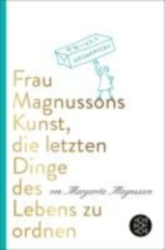 Magnusson, Margareta: Frau Magnussons Kunst, die letzten Dinge des Lebens zu ordnen idegen