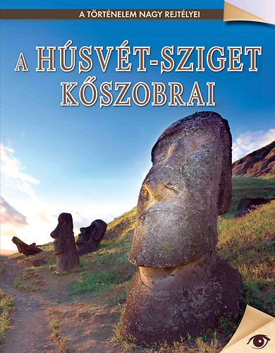 Kossuth Kiadó: A Húsvét-sziget kőszobrai - A történelem nagy rejtélyei 13. antikvár