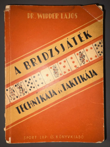 Dr. Widder Lajos, Szerk.: Bikics Károly: A ​bridzsjáték technikája és taktikája (A felvevőjáték - Az ellenjáték - Stratégia és taktika) antikvár