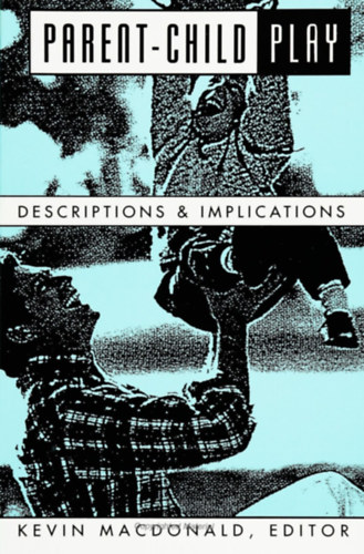 Kevin Macdonald: Parent-Child Play: Descriptions and Implications antikvár