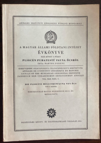 Bartha Ferenc: A Magyar Állami Földtani Intézet évkönyve XLII. kötet 3. füzet - Pliocén puhatestű fauna Öcsről antikvár