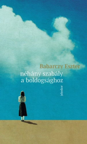 Babarczy Eszter: Néhány szabály a boldogsághoz e-Könyv