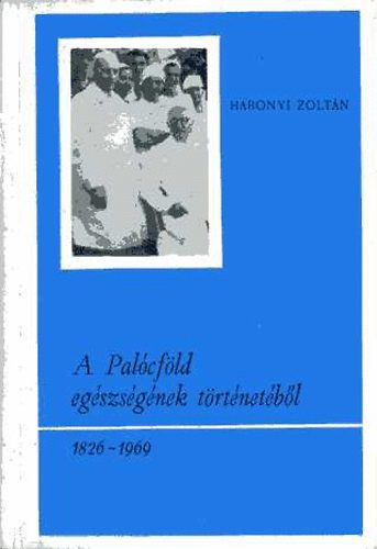 Habonyi Zoltán: A Palócföld egészségének történetéből (1826-1969) antikvár