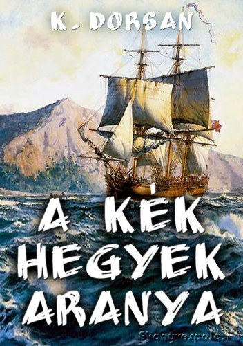 K. Dorsan: A kék hegyek aranya e-Könyv