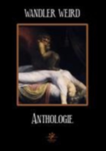 Campbell, Ramsey - Thomas, Scott - Slatsky, Christopher - Jones, S. G. - Barron, Laird - Thomas, Jeffrey - Gavin, Richard - Landry, Jessica - Neugebauer, Annie - Mchugh, Maura - Fracassi, Philip - Pugmire, W. H.: Wandler Weird Anthologie idegen