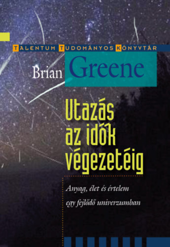 Brian Greene: Utazás az idők végezetéig e-Könyv
