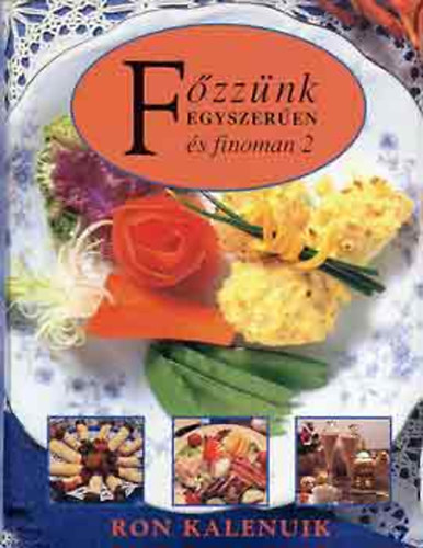 Ron Kalenuik: Főzzünk egyszerűen és finoman 2. antikvár