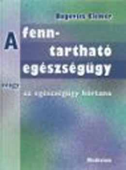 Bugovics Elemér: A fenntartható egészségügy, avagy az egészségügy kórtana antikvár