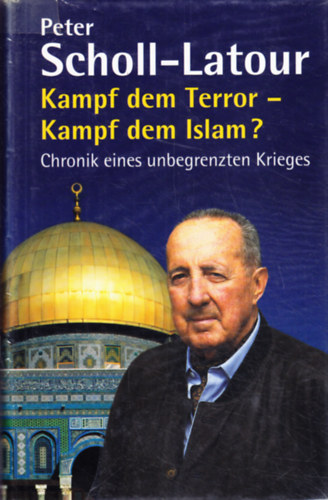 Peter Scholl-Latour: Kampf dem Terror - Kampf dem Islam? - Chronik eines unbegrenzten Krieges antikvár