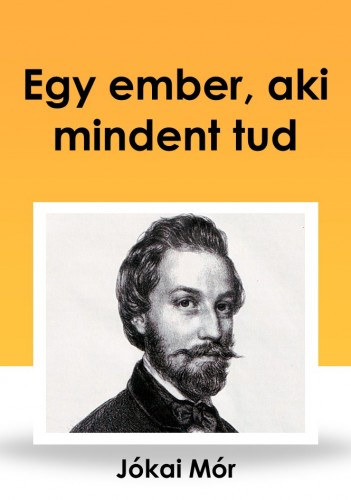 Egy ember, aki mindent tud – Jókai Mór