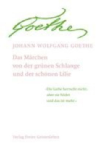 Goethe, Johann Wolfgang von: Das Märchen von der grünen Schlange und der schönen Lilie idegen