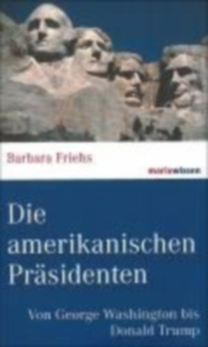 Friehs, Barbara: Die amerikanischen Präsidenten idegen