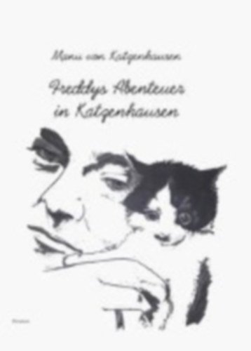 Katzenhausen, Manu von: Katzenhausen, M: Freddys Abenteuer in Katzenhausen idegen