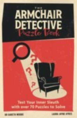Moore, Gareth - Ayres, Laura Jayne: The Armchair Detective Puzzle Book idegen