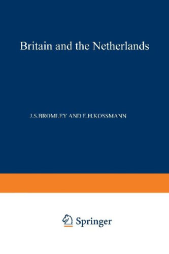 Kossmann, E. H. - Bromley, J. S.: Britain and the Netherlands idegen