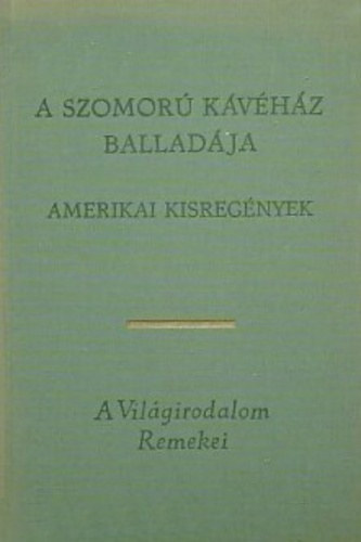 SZERZŐ Henry James Edith Wharton F. Scott Fitzgerald John Updike William Styron Carson McCullers William Faulkner: Amerikai kisregények (A Szomorú Kávéház balladája / A csavar fordul egyet / Ethan Frome / A nagy Gatsby / Az öreg / A nagy menetelés / Szegényházi vásár) antikvár