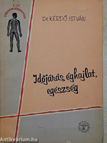 Dr. Kérdő István: Időjárás, éghajlat, egészség antikvár