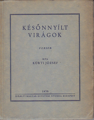 Kürti József: Későnnyílt virágok antikvár