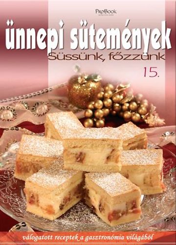 Ünnepi sütemények - Süssünk, főzzünk 15. könyv