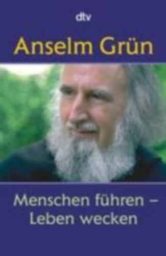 Grün, Anselm: Menschen führen - Leben wecken idegen