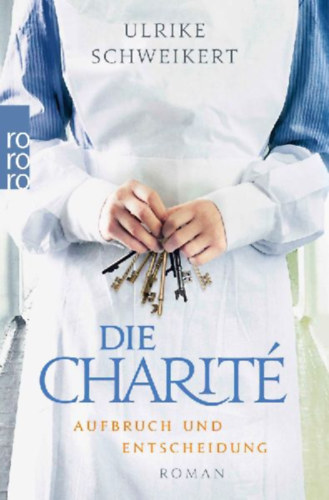 Schweikert, Ulrike: Die Charité: Aufbruch und Entscheidung idegen